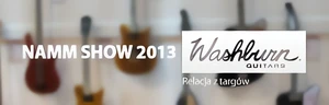 Washburn na NAMM Show 2013 - Relacja z targów