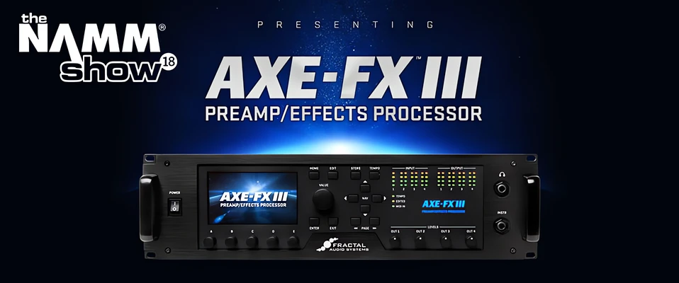 NAMM'18: Fractal Axe-Fx III - Najpotężniejszy procesor na rynku