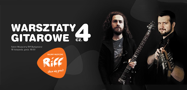 Riff zaprasza na czwartą część warsztatów gitarowych w Bydgoszczy