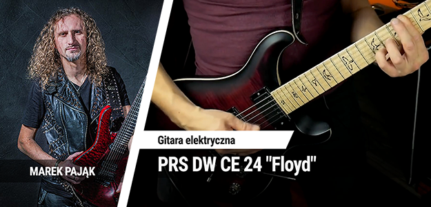 Test gitary elektrycznej PRS DW CE 24 &quot;Floyd&quot;