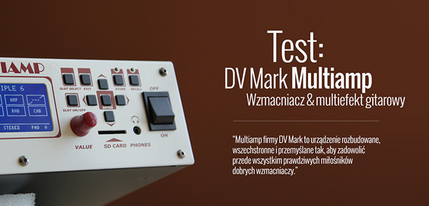 Sprawdziliśmy wzmacniacz i multiefekt gitarowy DV Mark Multiamp