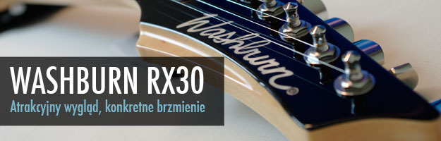 TEST WASHBURN RX30 - lekki, wygodny i brzmi!