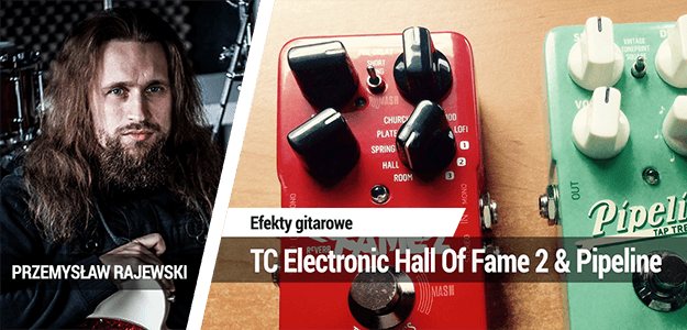 Efekty gitarowe TC Electronic Hall Of Fame 2 &amp; Pipeline