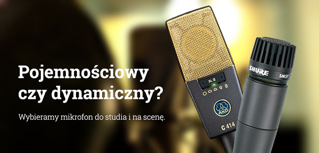 Jaki mikrofon wybrać: pojemnościowy czy dynamiczny?