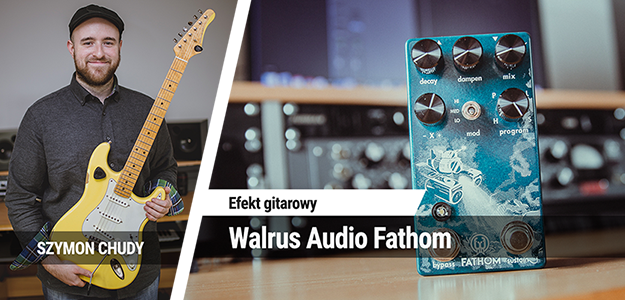 Test efektu gitarowego Walrus Audio Fathom