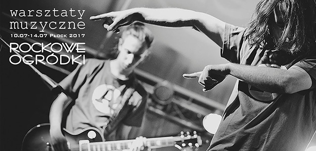 XIII Warsztaty Muzyczne Rockowe Ogródki Płock 2017
