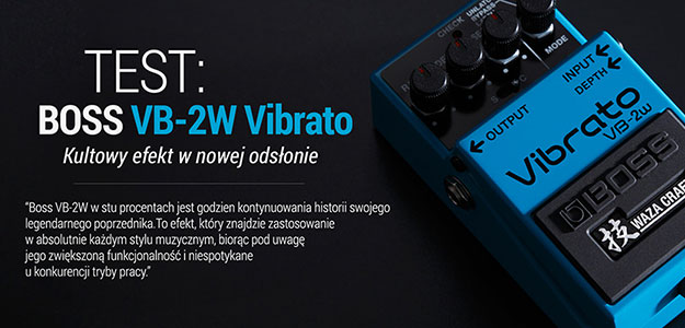 Przetestowaliśmy efekt Vibrato BOSS VB-2w!