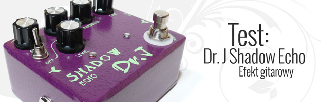 Test efektu gitarowego DR. J Shadow Echo w Infomusic.pl