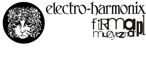 Electro-Harmonix w ofercie Firmy Muzycznej