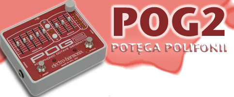 POG2 od Electro-Harmonix: potęga polifonii!