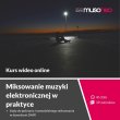 ‌MUSONEO - ‌Miksowanie muzyki elektronicznej w praktyce - KURS VIDEO PL (WERSJA ELEKTRONICZNA) ♦ 30 DNI NA ZWROT ♦ GWARANCJA DOOR-TO-DOOR ?... - zdjęcie 1