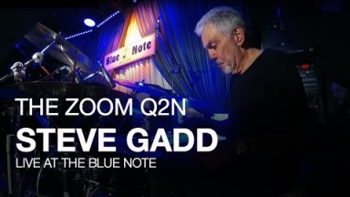 Steve Gadd and the Zoom Q2n: Live at the Blue Note