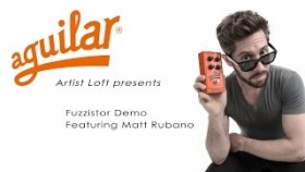 Aguilar Fuzzistor Pedal Demo with Matt Rubano