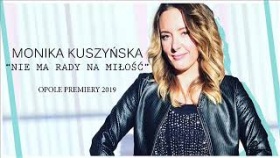 Monika Kuszyńska - Nie Ma Rady Na Miłość