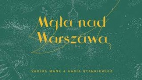 VARIUS MANX &amp; KASIA STANKIEWICZ - Mgła nad Warszawą (Official Audio)