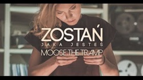 Moose The Tramp - Zostań (jaka jesteś)